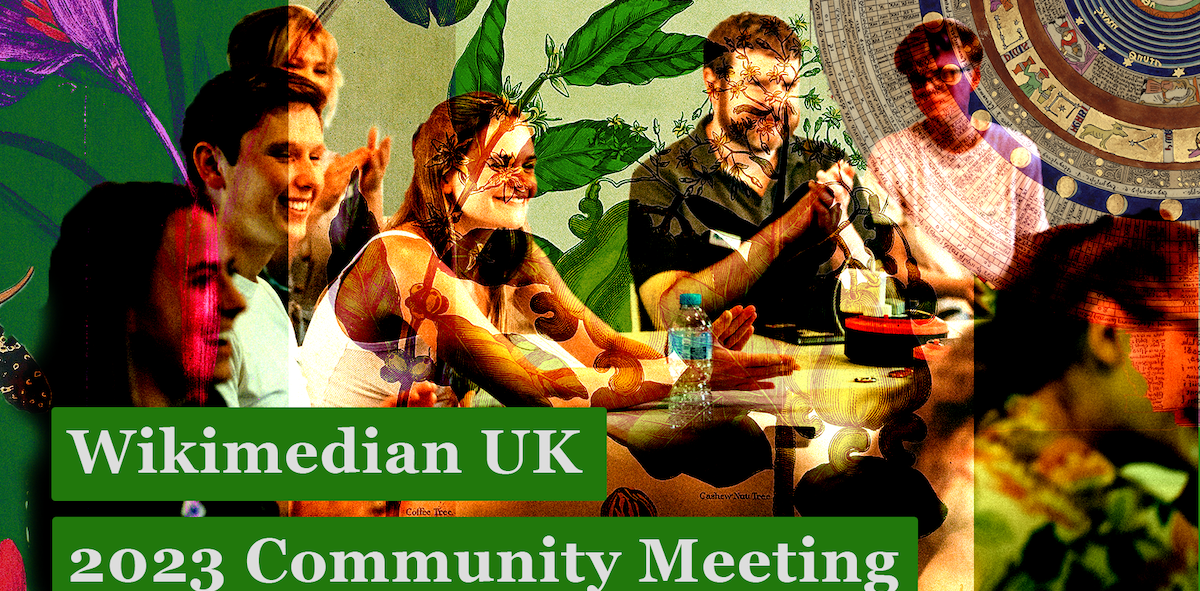 Photo of a group of people at the 2022 Community Festival, collaged green toned images from Wikimedia Commons with text overlaid reading: Wikimedia UK 2023 Community Meeting
