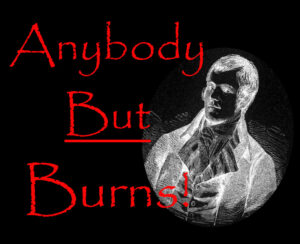 Anybody but Burns
